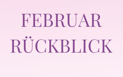 Februar Rückblick🌷💕